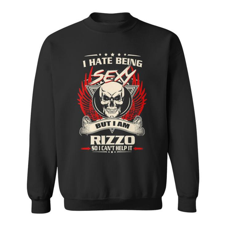 Rizzo Name Gift I Hate Being Sexy But I Am Rizzo Sweatshirt
