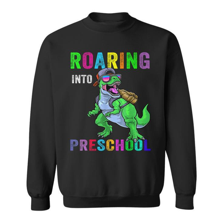 Roaring Into Preschool Dinosaur 1St Day Back To School Sweatshirt
