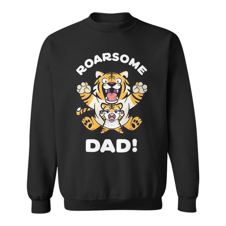 Roarsome Dad Funny Tiger Lover Father Daddy Sweatshirt