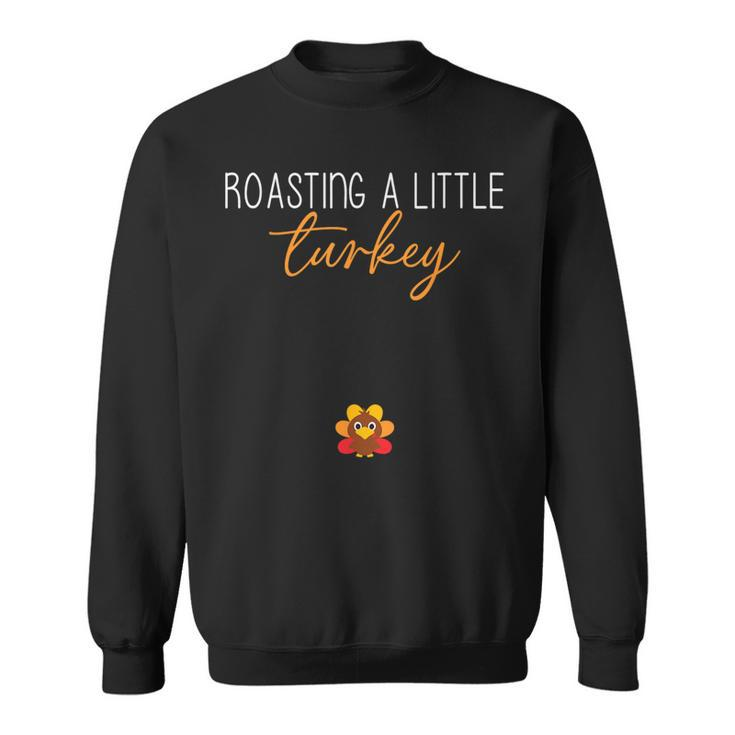Roasting A Little Turkey Thanksgiving Pregnancy Announcement Sweatshirt
