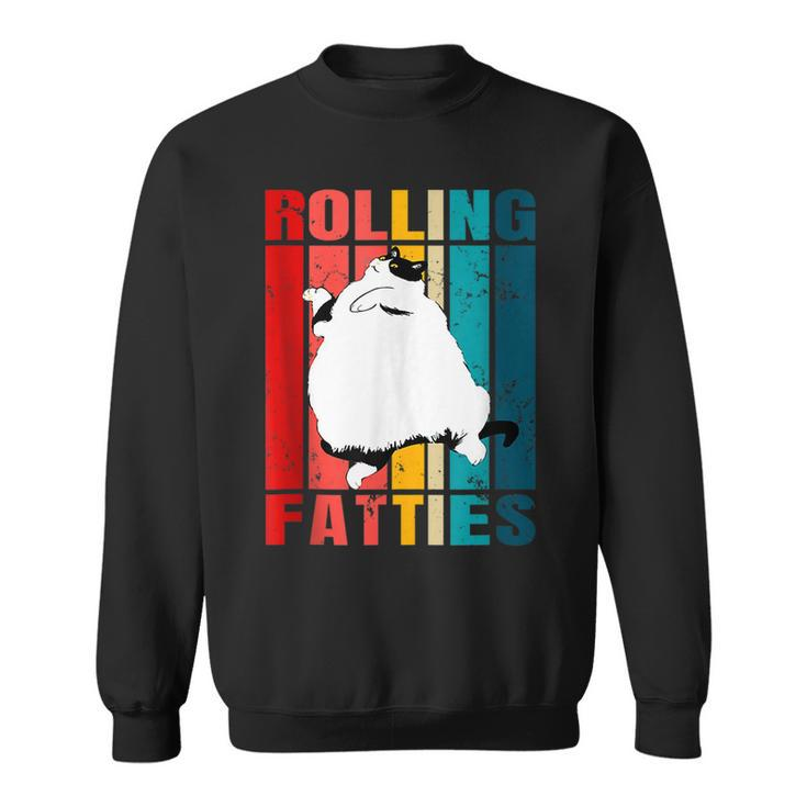 Rolling Fatties Cat Funny Cat Lover Cat Pet Owner  Sweatshirt