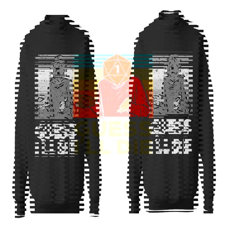 Rpg Gamer 1 Guess Ill Die Retro Men Boys Kids Youth  Sweatshirt