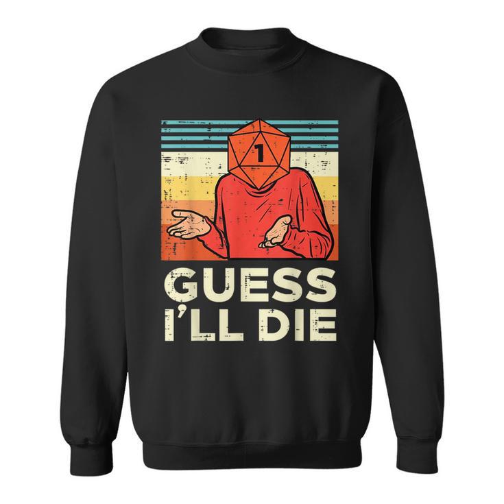 Rpg Gamer 1 Guess Ill Die Retro Men Boys Kids Youth Sweatshirt