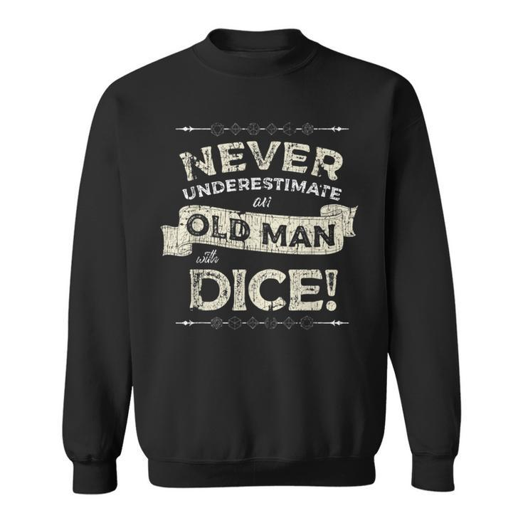 Rpg Gaming Dad Uncle Never Underestimate Old Man With Dice Gift For Mens Sweatshirt