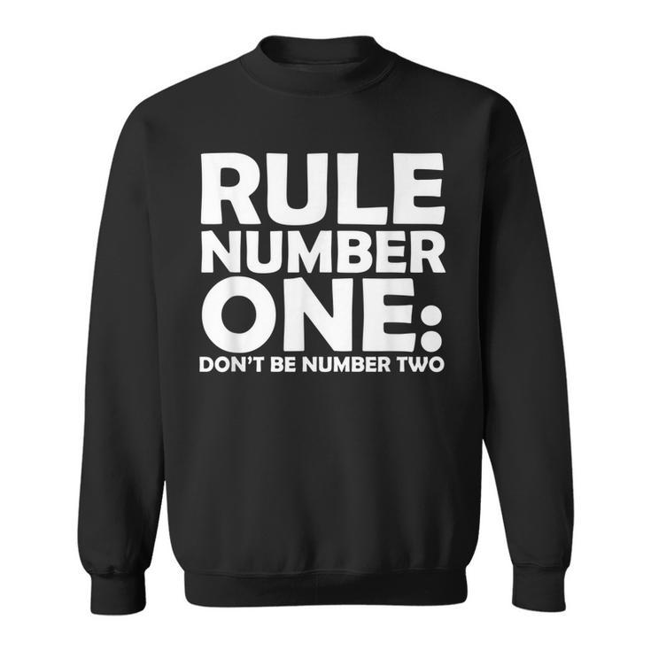 Rule Number One Dont Be Number Two Sweatshirt
