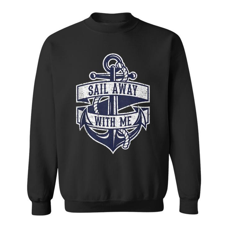 Sail Away With Me Vintage Anchor And Funny Quote Gift  Sweatshirt