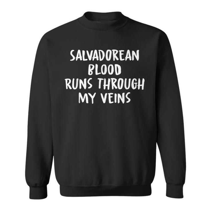 Salvadorean Blood Runs Through My Veins Novelty Word Sweatshirt