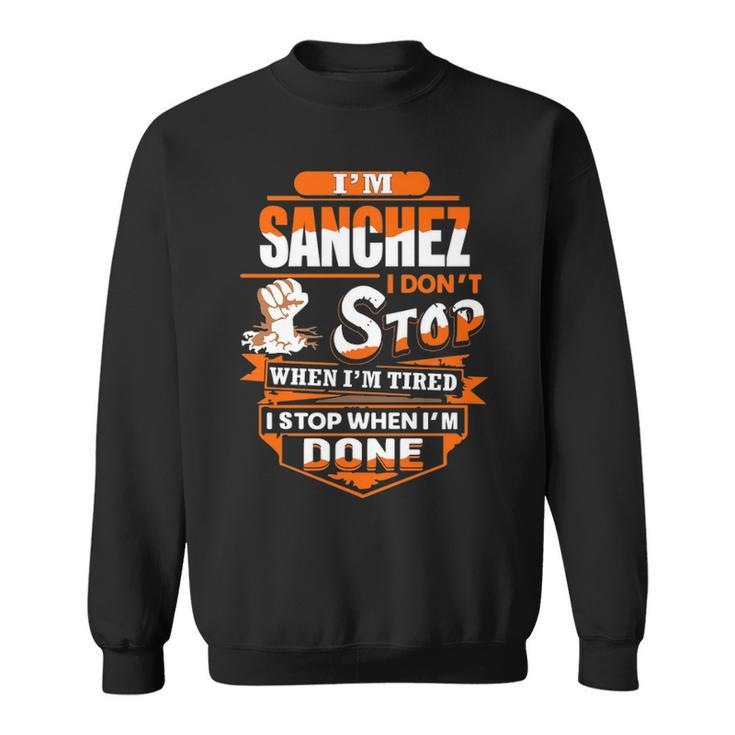 Sanchez Name Gift Im Sanchez Sweatshirt