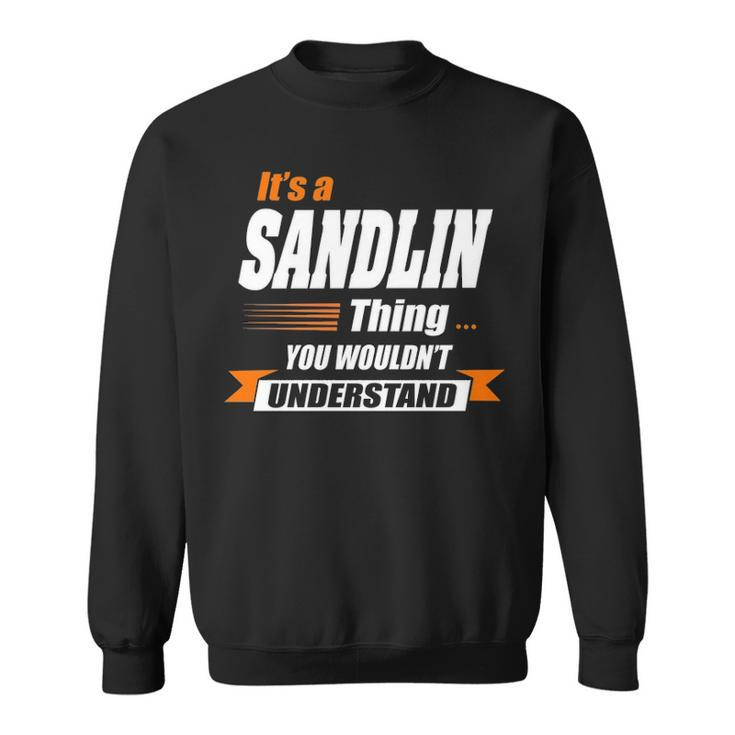 Sandlin Name Gift Its A Sandlin Thing Sweatshirt