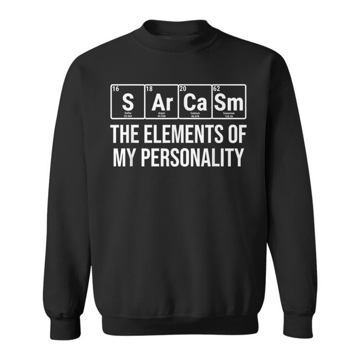 Sarcasm The Elements Of My Personality  Chemistry  Sweatshirt