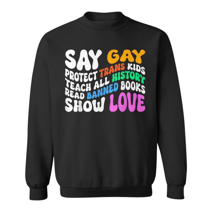 Say Gay Protect Trans Kids Read Banned Books Groovy Funny Sweatshirt