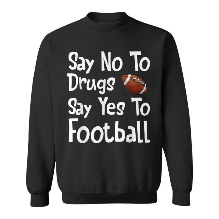 Say No To Drugs Say Yes To Football Red Ribbon Week Sweatshirt