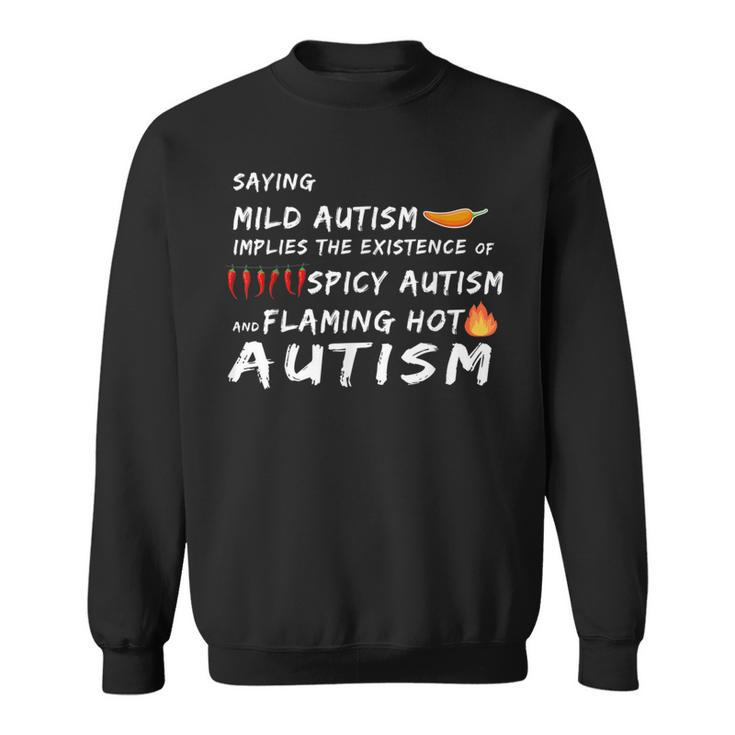 Saying Mild & Spicy And Flaming Hot Autism Awareness Day  Autism Funny Gifts Sweatshirt