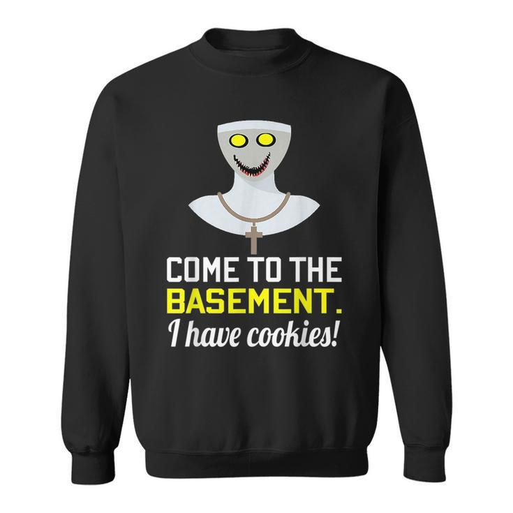 Scary Demon Nun Come To The Basement I Have Cookies  Sweatshirt