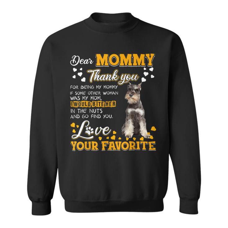 Schnauzer Dear Mommy Thank You For Being My Mommy Sweatshirt