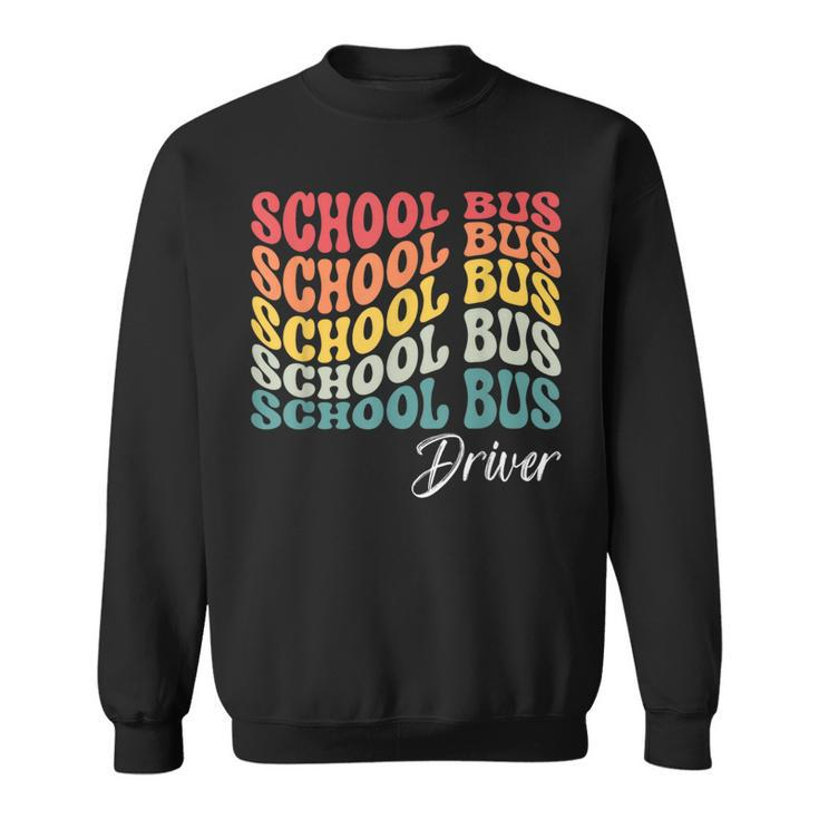 School Bus Driver  Groovy Retro Funny Back To School Driver Funny Gifts Sweatshirt