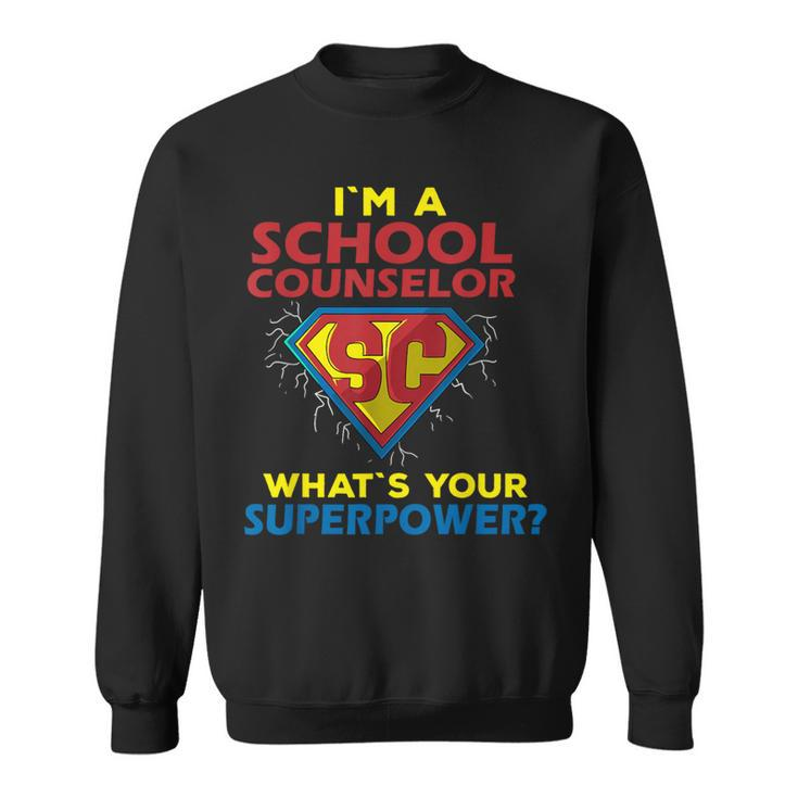 Im A School Counselor Whats Your Superpower Sweatshirt