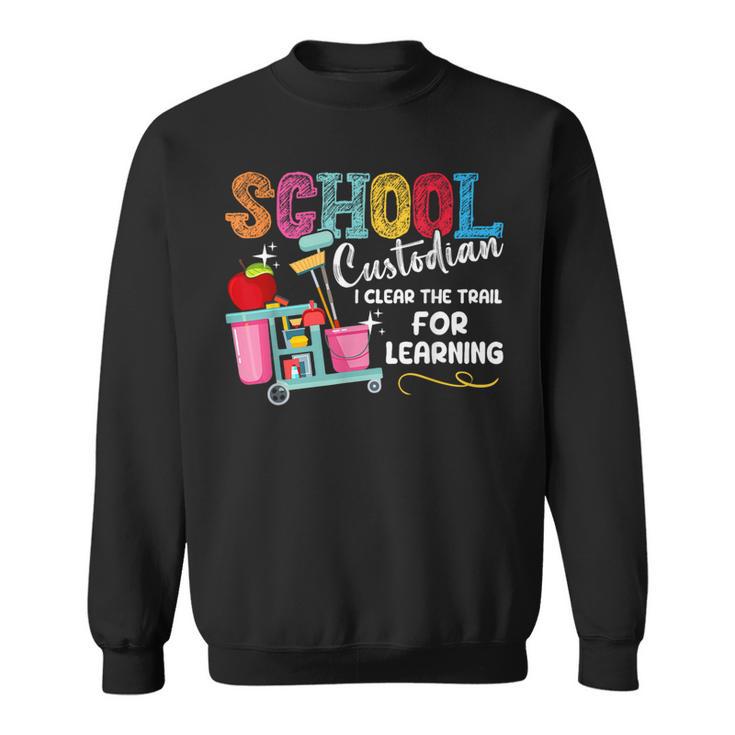 School Custodian I Clear The Trail For Learning Janitor Sweatshirt