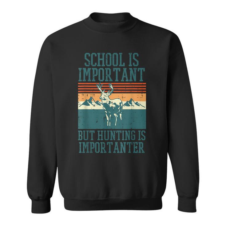School Important Hunting Importanter Deer Hunter Boys Sweatshirt