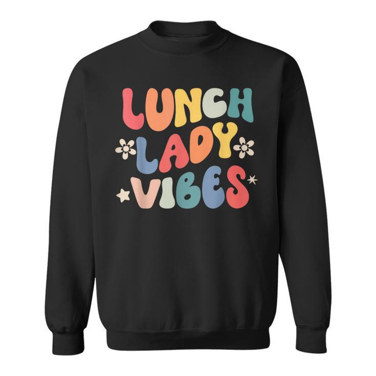 School Lunch Lady Vibes Back To School Cafeteria Crew Sweatshirt