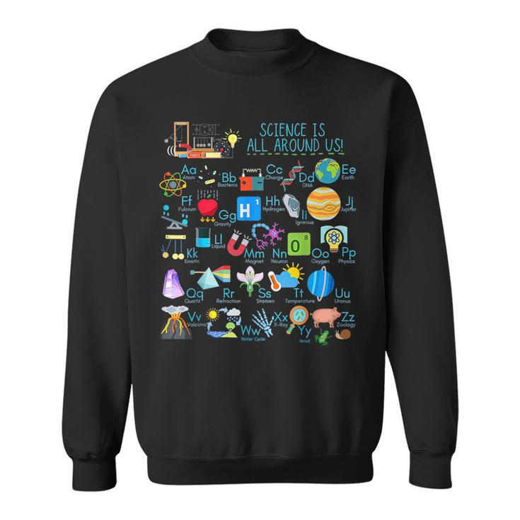 Science Is All Around Us Alphabet Abcs Physical Science Sweatshirt