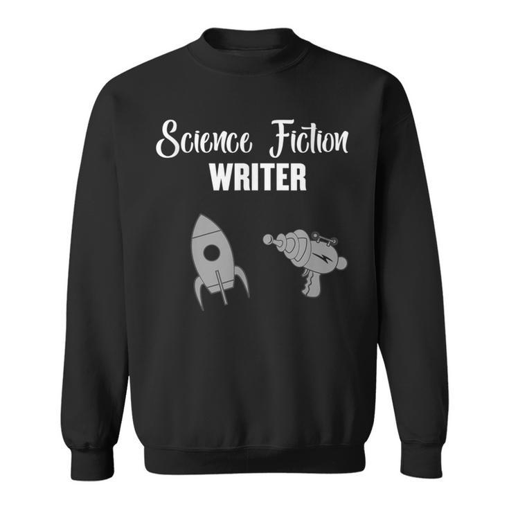 Science Fiction Sci-Fi Writer Author Books Novelist Writing Sweatshirt