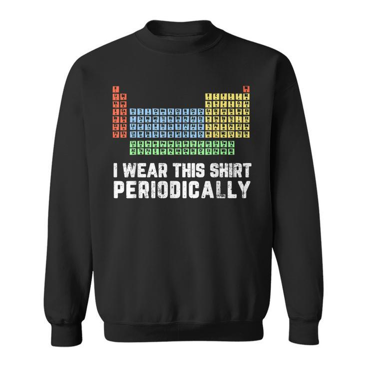 Science Lover Chemistry Periodic Table Science Pun Sweatshirt