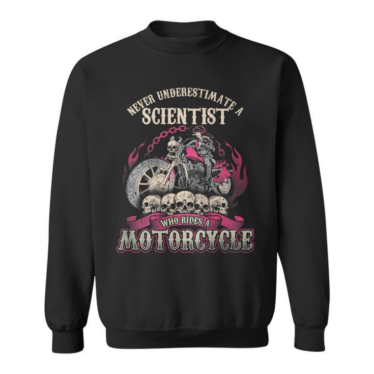 Scientist Biker Chick Never Underestimate Motorcycle Sweatshirt