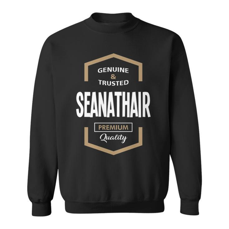 Seanathair Grandpa Gift Genuine Trusted Seanathair Quality Sweatshirt