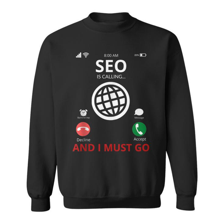 Search Engine Optimization Is Calling Seo Expert Sweatshirt