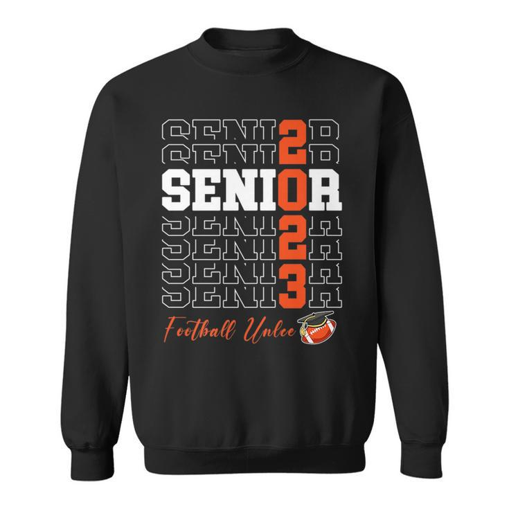 Senior Football Uncle Gift Class Of 2023 - Senior 2023   Sweatshirt