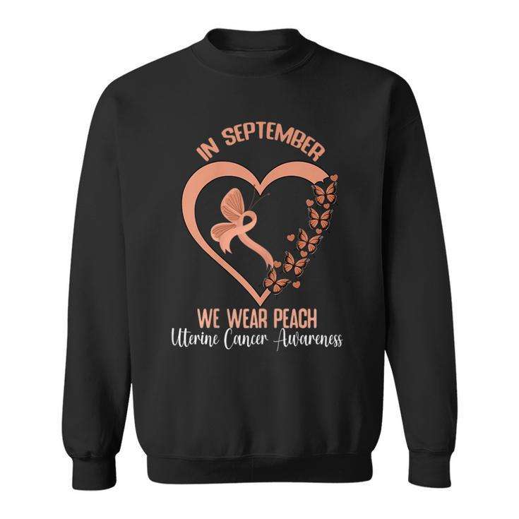 In September We Wear Peach Ribbon Uterine Cancer Awareness Sweatshirt