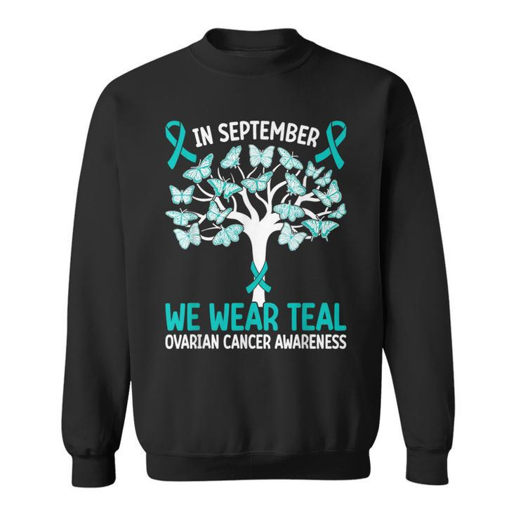 In September We Wear Teal Ovarian Cancer Awareness Sweatshirt