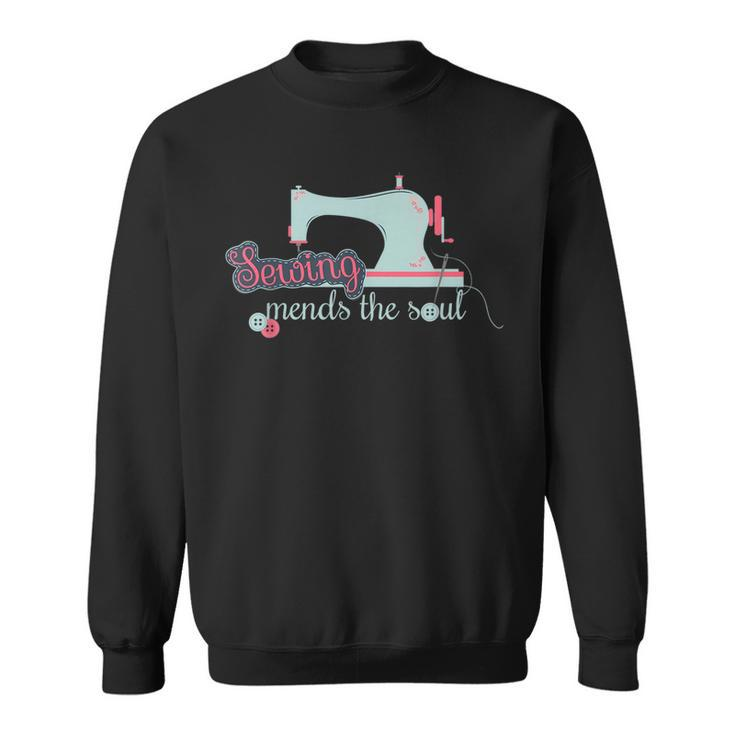 Sewing Mends The Soul Funny Sewing Kit For Quilting Lover  Sweatshirt