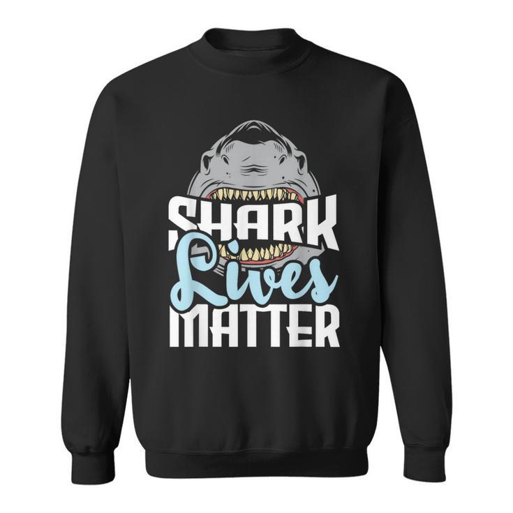 Shark Lives Matter - Wildlife Marine Biologist Shark Lovers  Sweatshirt