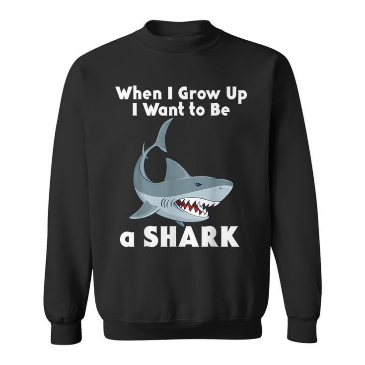 Shark When I Grow Up Cute Scary Ocean Fish Sea Creature  Sweatshirt