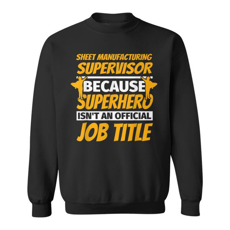 Sheet Manufacturing Supervisor Humor Sweatshirt