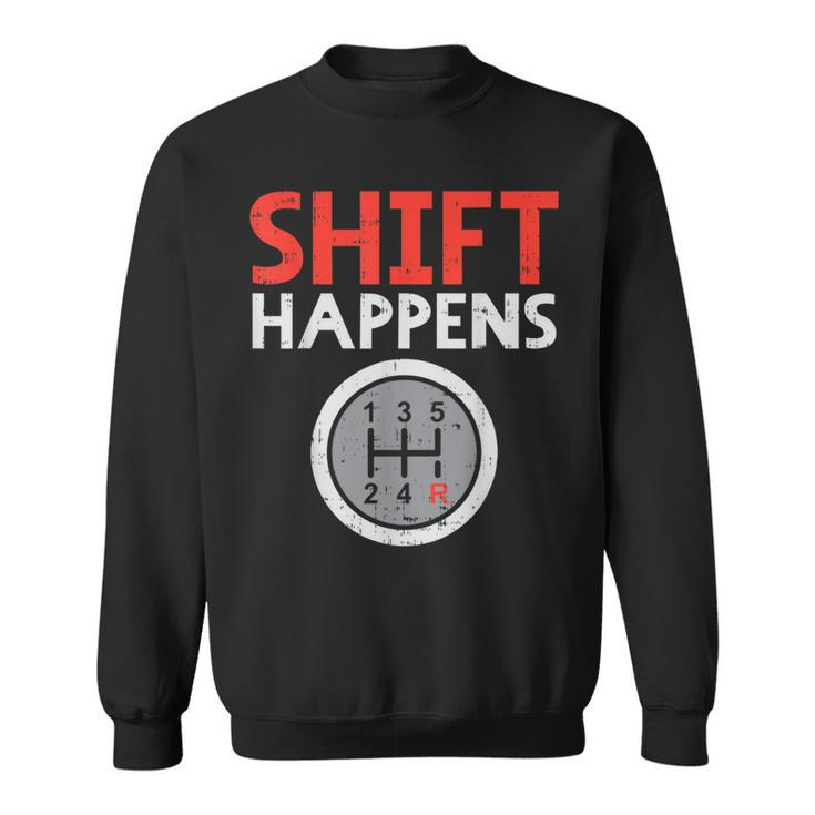 Shift Happens Funny Car Gear Pun Race Driver Racing Gift Driver Funny Gifts Sweatshirt