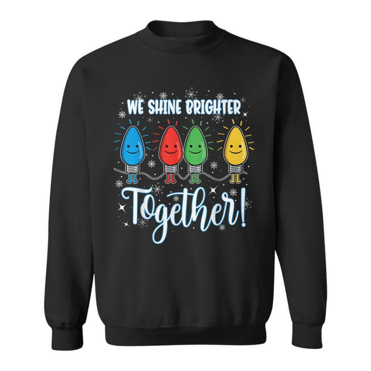 We Shine Brighter Together Christmas Holiday Sweatshirt