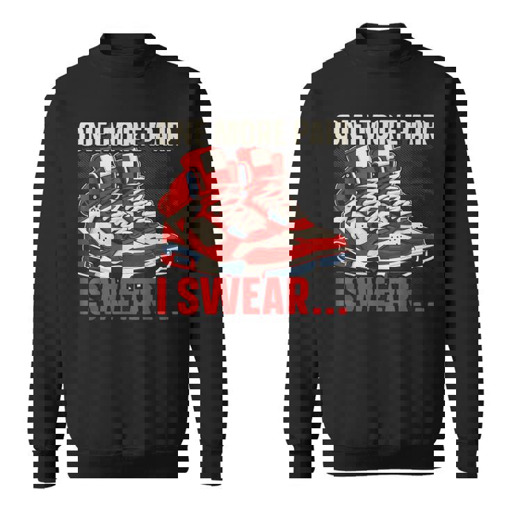 Shoe Collector Sneakerhead Shoe Lover I Love Sneakers Sweatshirt