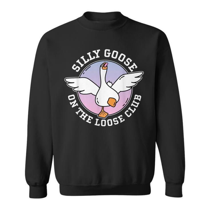 Silly Goose On The Loose Club Funny Cute Meme  Sweatshirt