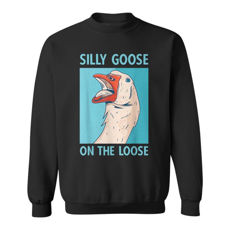 Silly Goose On The Loose Goose Humor Pun  Sweatshirt