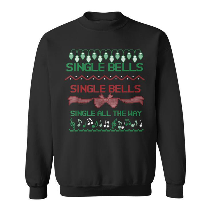 Single Bells Single All The Way Ugly Christmas 2020 Sweater Sweatshirt