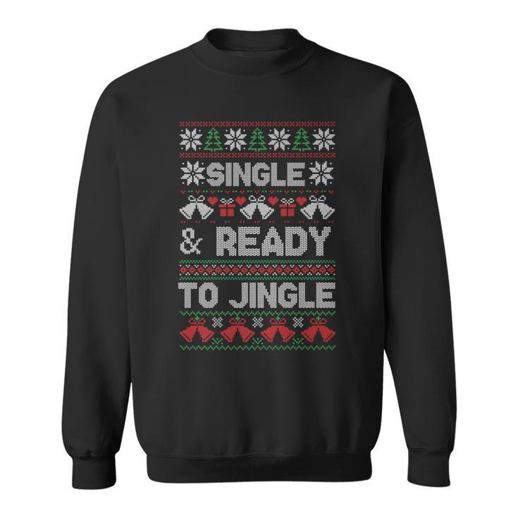 Single And Ready To Jingle Ugly Christmas Sweater Sweatshirt
