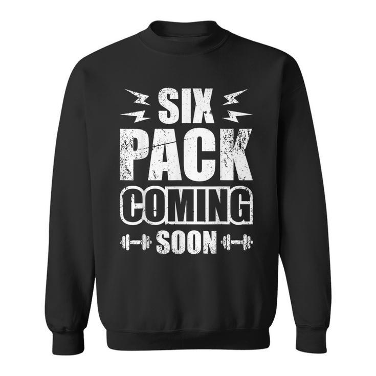 Six Pack Coming Soon  Sweatshirt