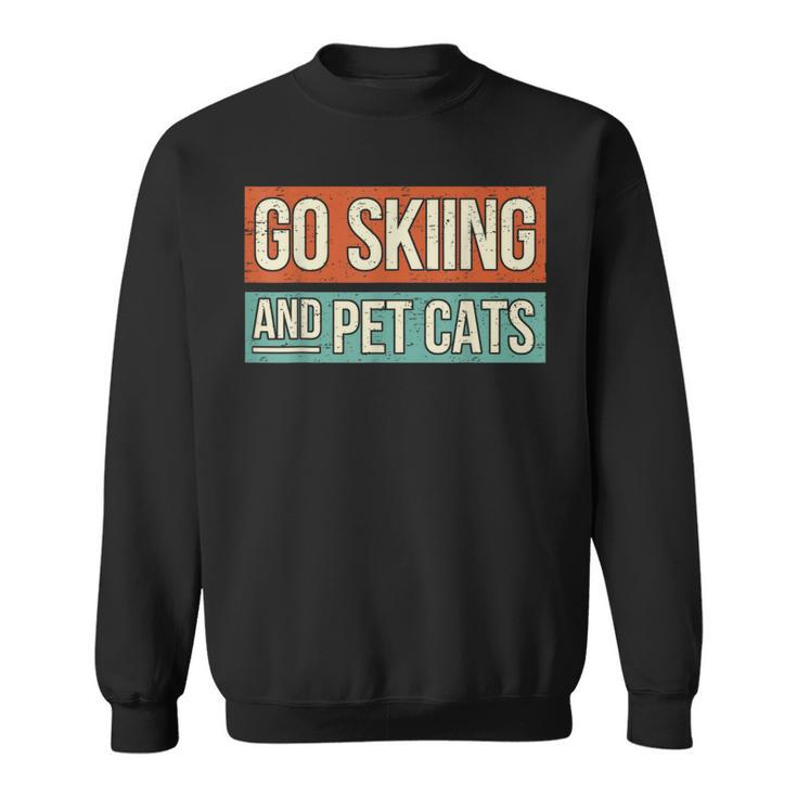 Ski Go Skiing And Pet Cats Skier Sweatshirt