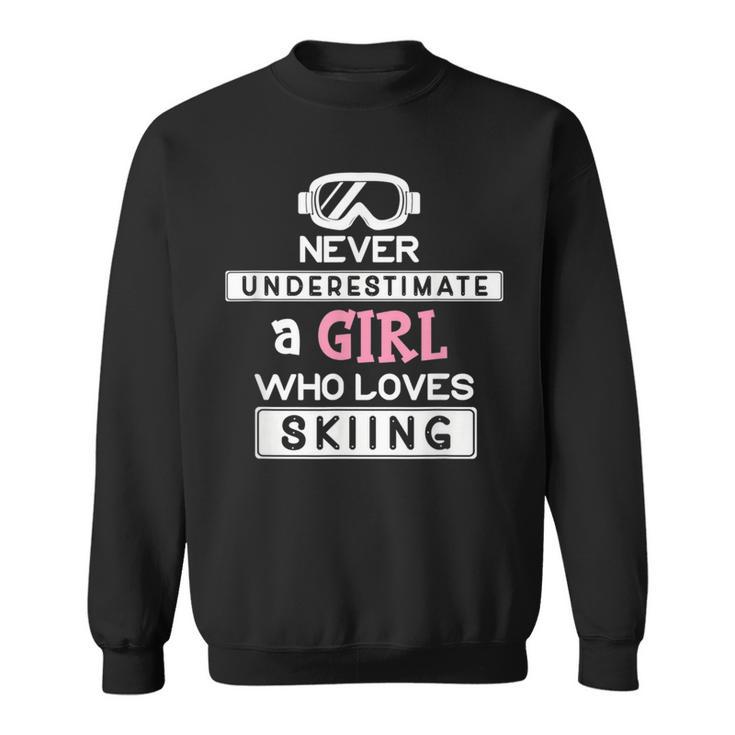 Skiing Girl Never Underestimate A Ski Girl Skiing Funny Gifts Sweatshirt