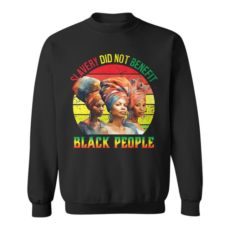 Slavery Did Not Benefit Black People History Month Sweatshirt