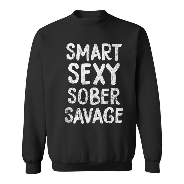Smart Sexy Sober Savage Funny Anti Drug And Alcohol  Sweatshirt