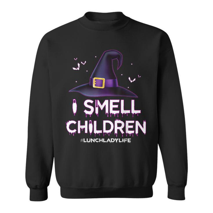 I Smell Children Lunch Lady Life Halloween For Lunch Lady Sweatshirt